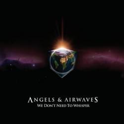 Angels And Airwaves : We Don't Need to Whisper